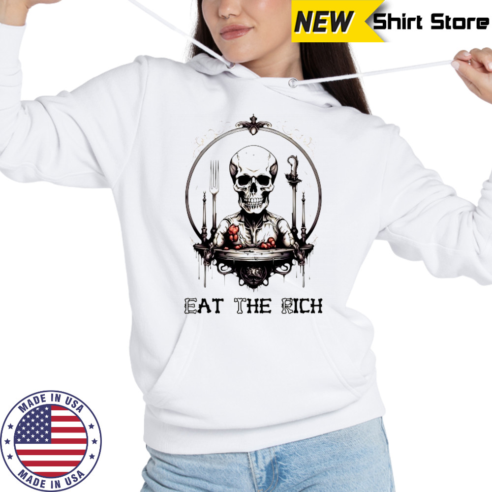 Skeleton ETR eat the rich shirt Hoodie