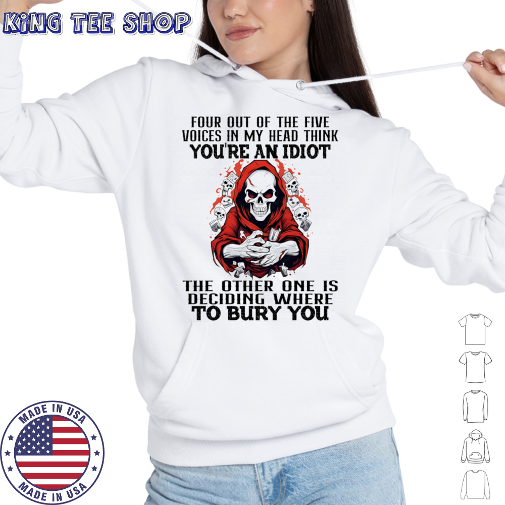 Skeleton four out of the five voices in my head think you’re an idiot shirt Hoodie