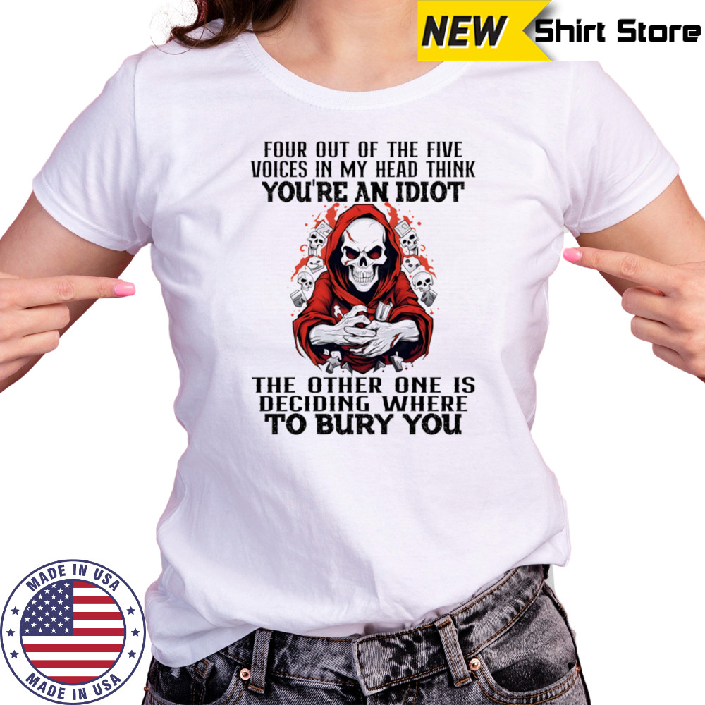 Skeleton four out of the five voices in my head think you’re an idiot shirt Women's T-shirt