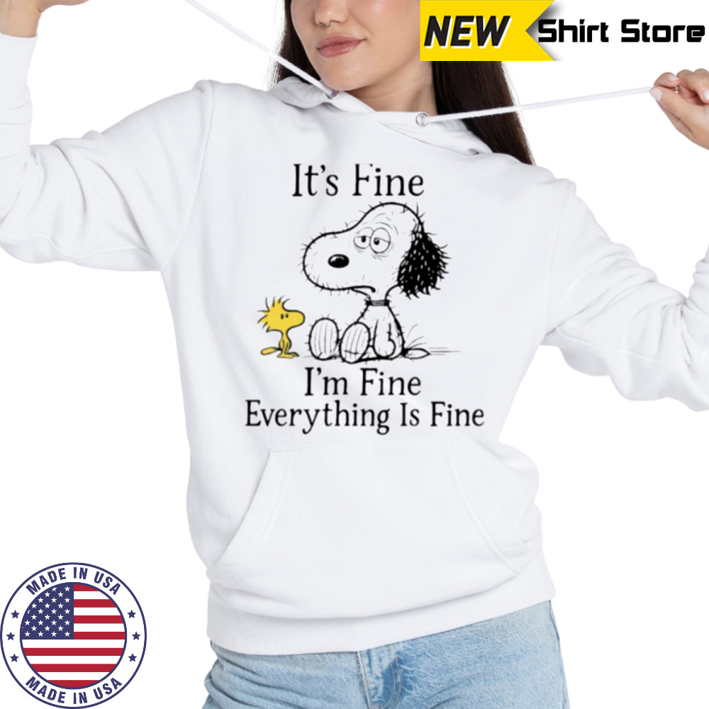 Snoopy and Woodstock it’s fine I’m fine everything is fine shirt Hoodie