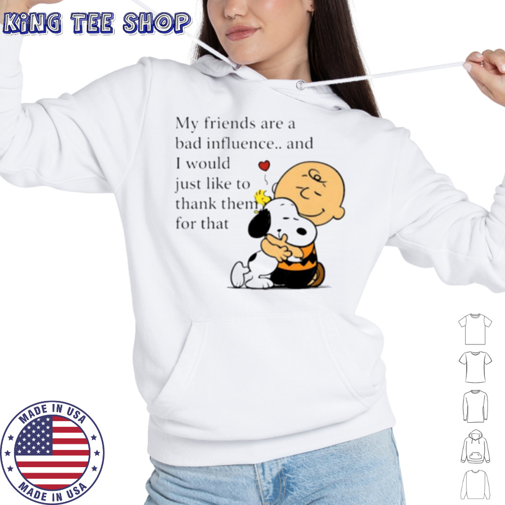 Snoopy Woodstock and Charlie Brown my friends are a bad influence shirt Hoodie