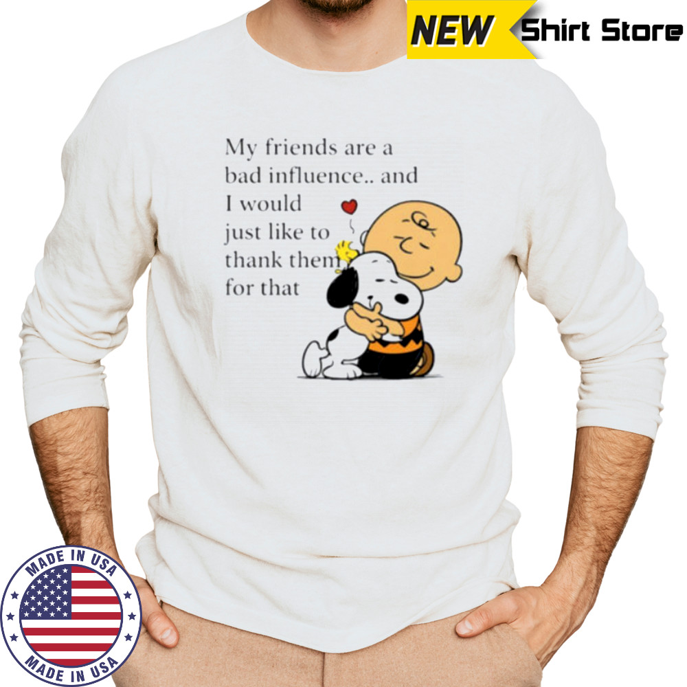 Snoopy Woodstock and Charlie Brown my friends are a bad influence shirt Long Sleeved