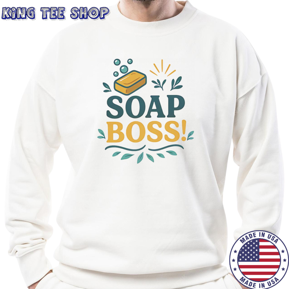 Soap boss shirt Sweatshirt