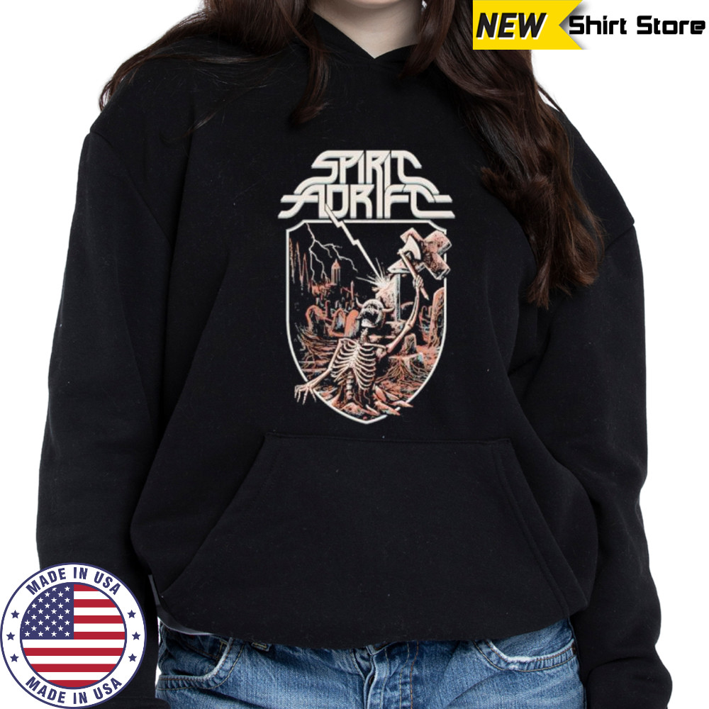 Spirit Adrift Skeleton Unstoppable Force shirt Hoodie