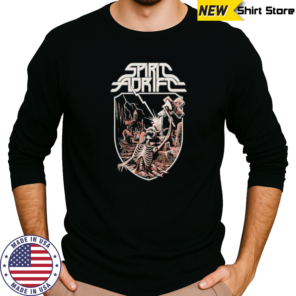 Spirit Adrift Skeleton Unstoppable Force shirt Long Sleeved