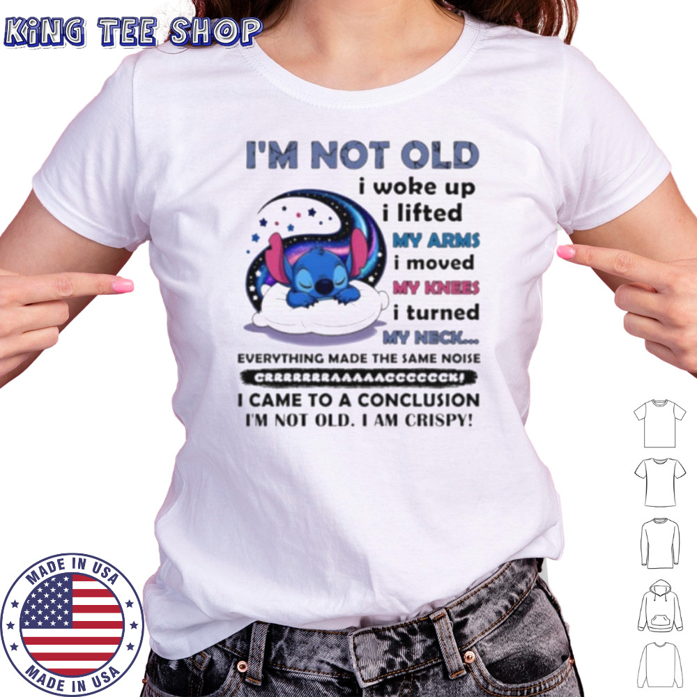 Stitch I’m not old I woke up I lifted my arms I moved my knees I turned my neck shirt Women's T-shirt