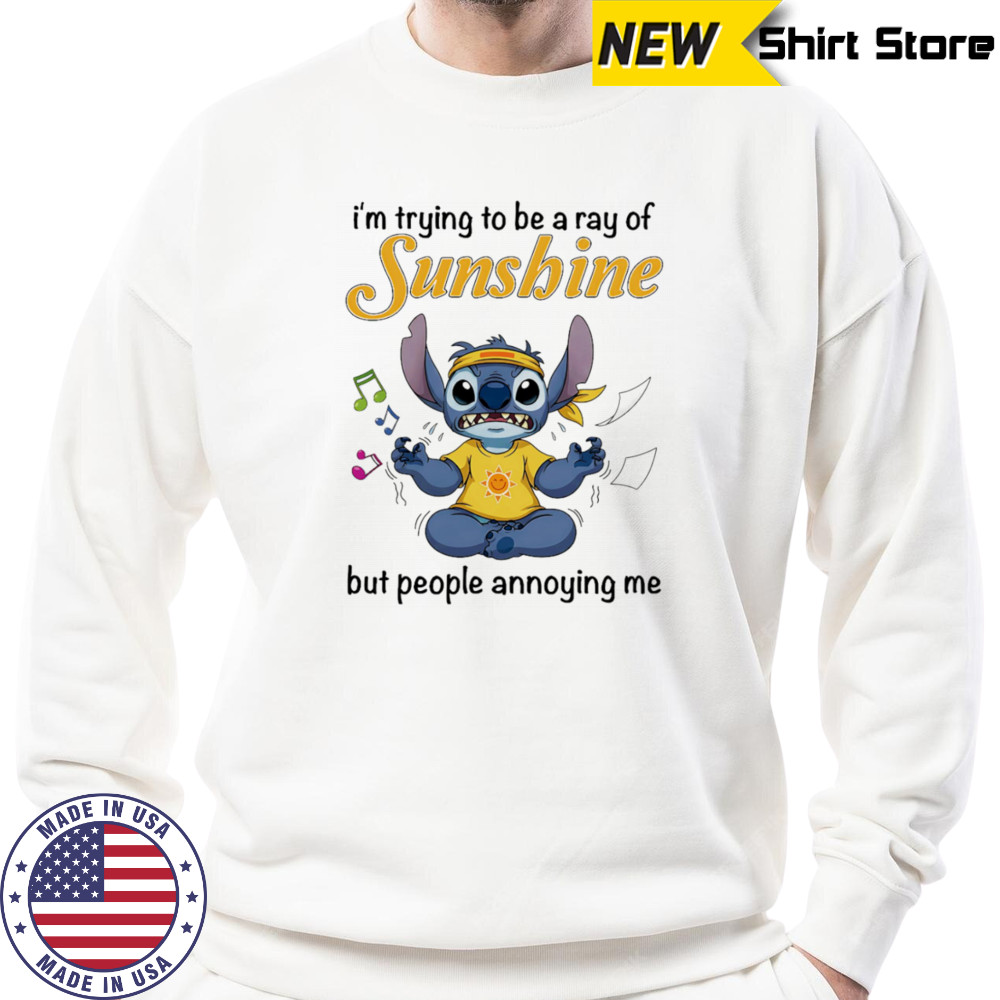 Stitch I’m trying be a ray of sunshine but people annoying me shirt Sweatshirt
