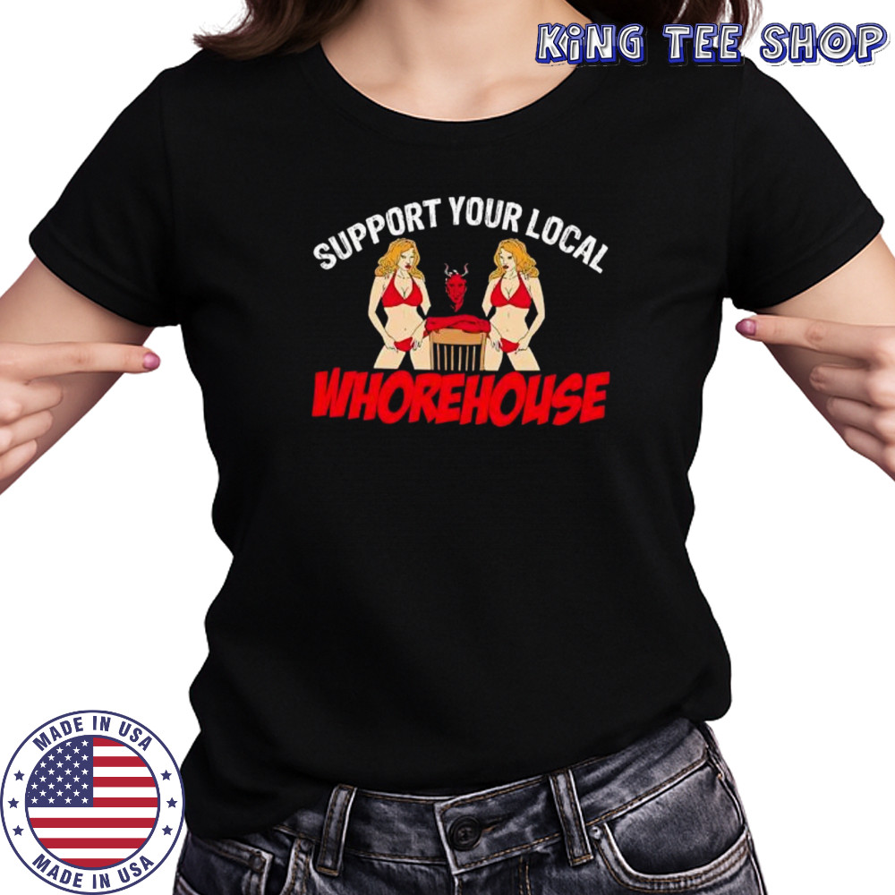 Support Your Local Whorehouse shirt Women's T-shirt