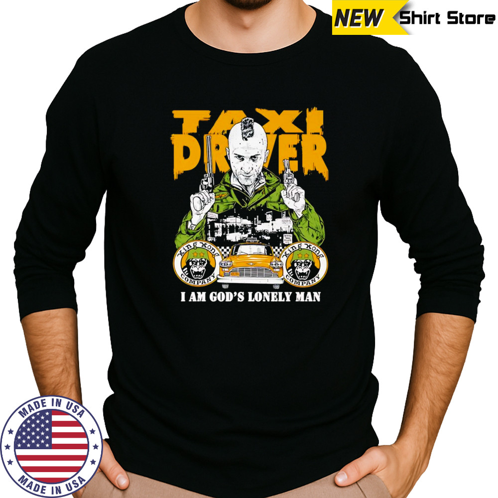 Taxi Driver I am God’s lonely man shirt Long Sleeved
