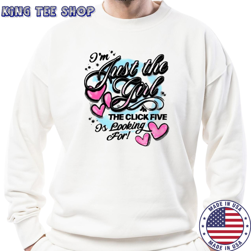 The Click Five Just The Girl T-Shirt Sweatshirt