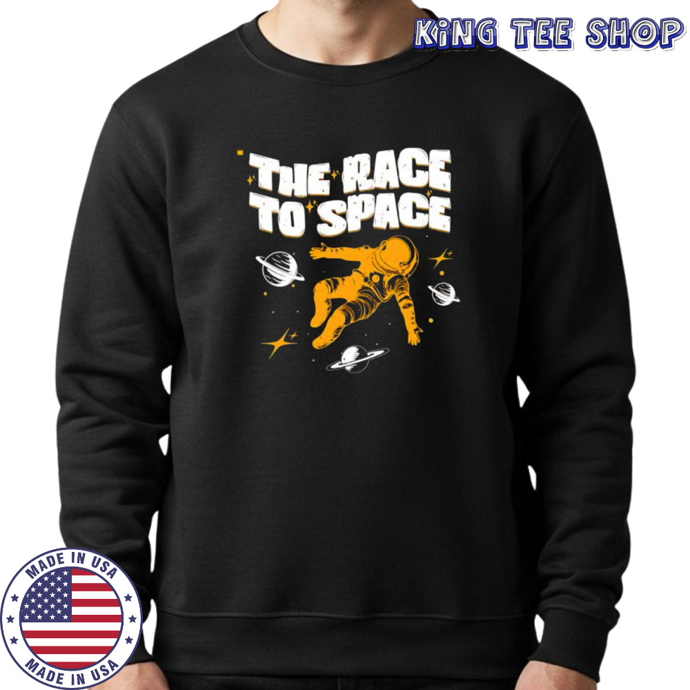 The Race To Space Astronaut shirt Sweatshirt