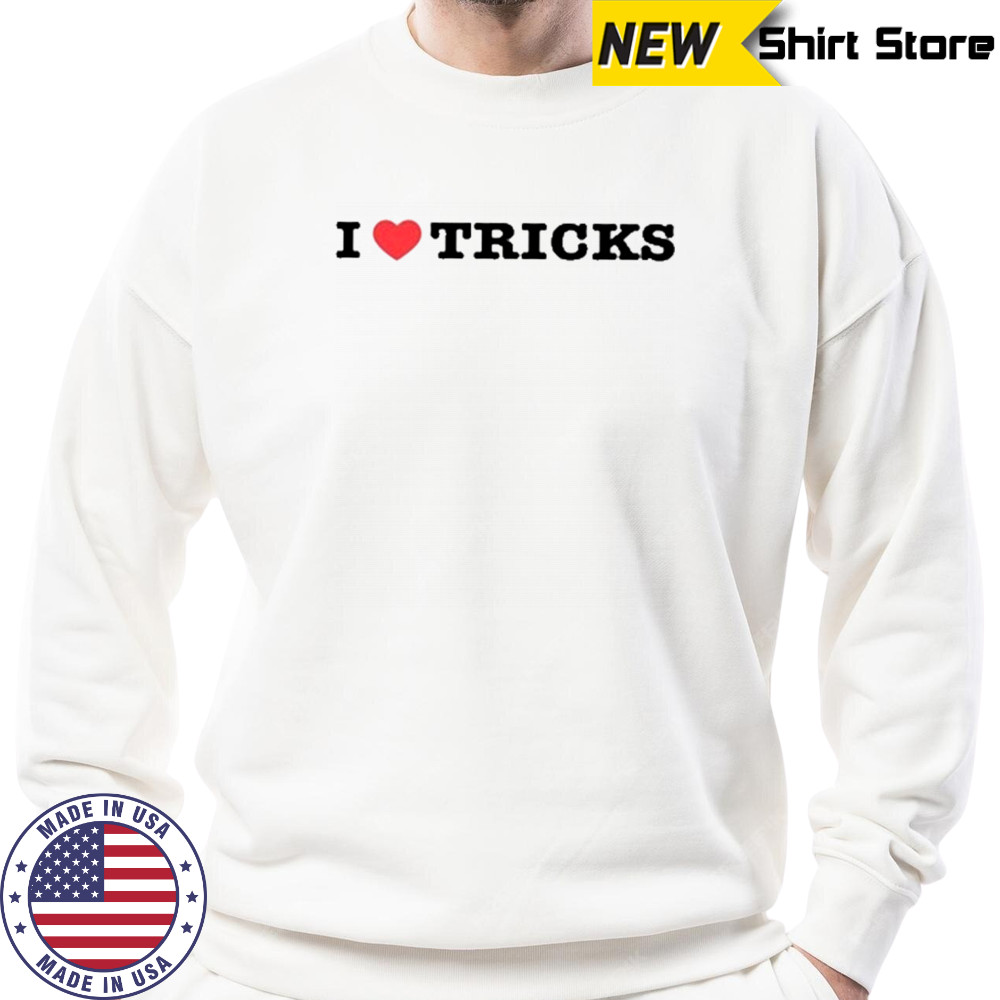 Thedancersresource I Love Tricks T-Shirt Sweatshirt