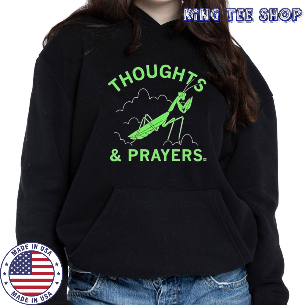 Thoughts and prayers mantis graphic shirt Hoodie