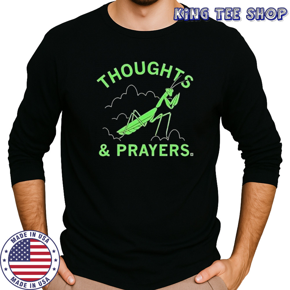 Thoughts and prayers mantis graphic shirt Long Sleeved