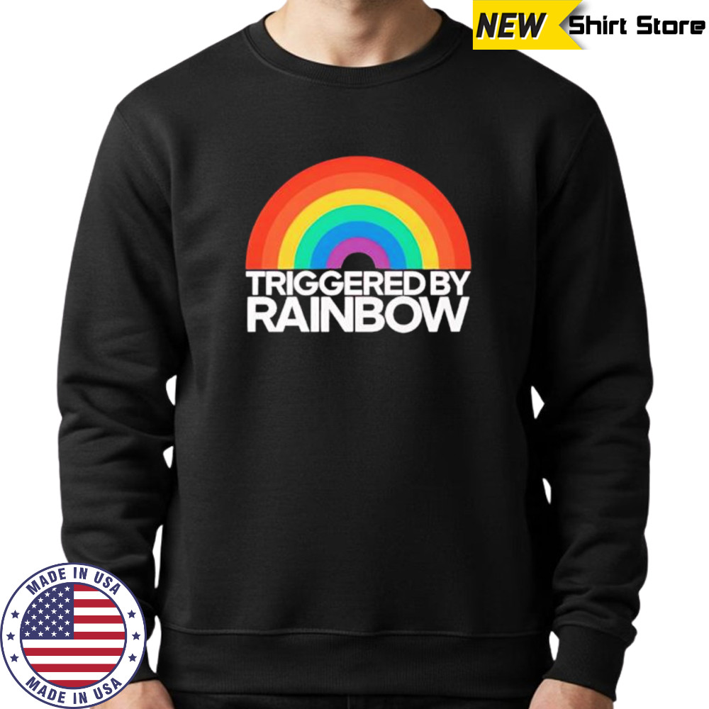 Triggered By Rainbow shirt Sweatshirt