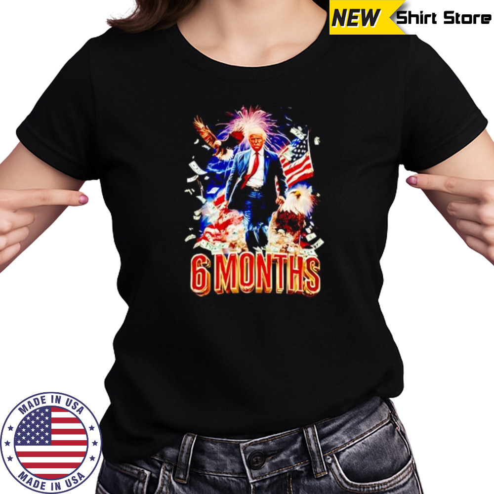Trump 6 Months Of Winning shirt Women's T-shirt