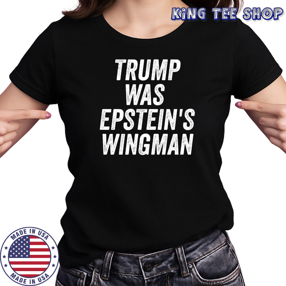Trump was Epstein’s Wingman shirt Women's T-shirt