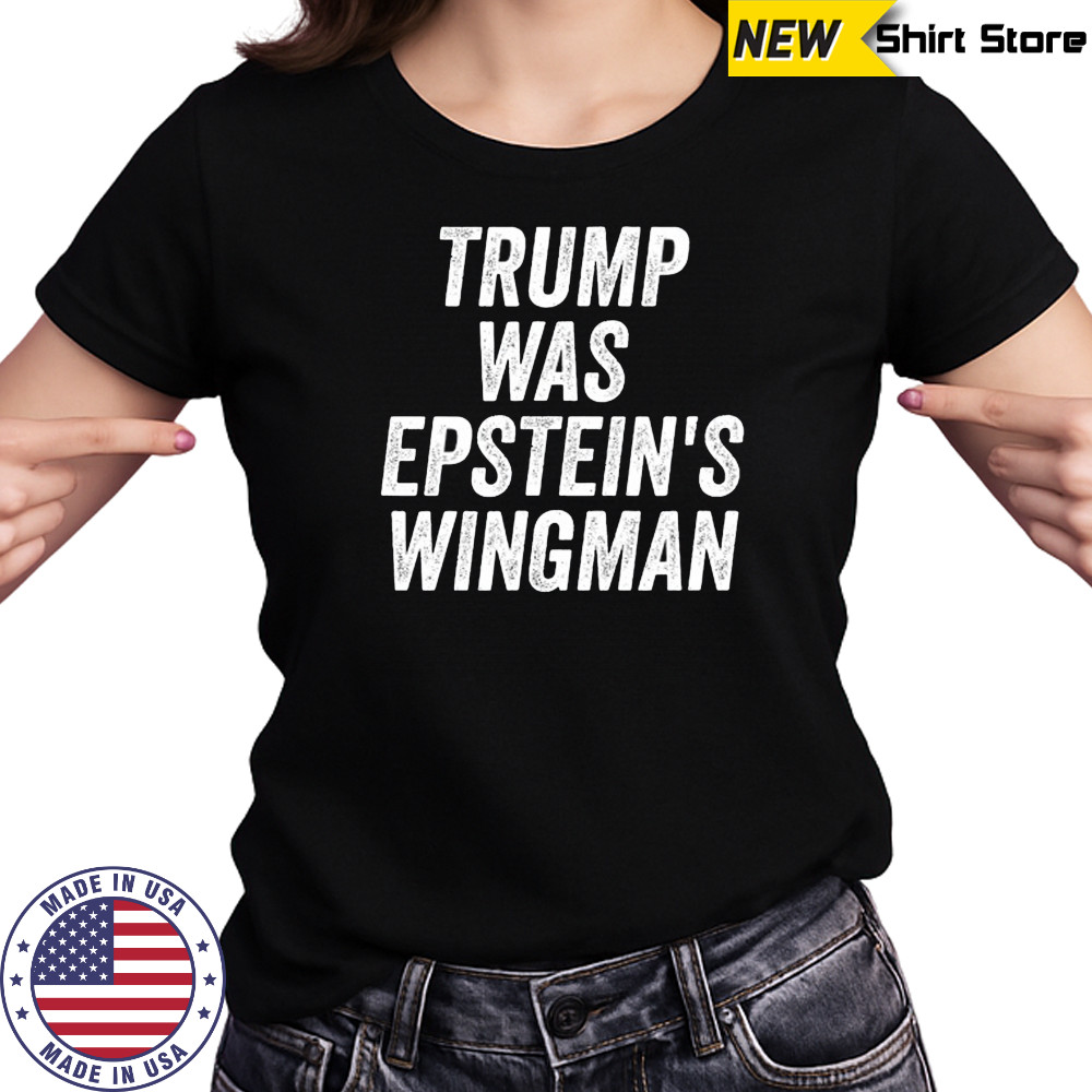 Trump was Epstein’s Wingman shirt Women's T-shirt