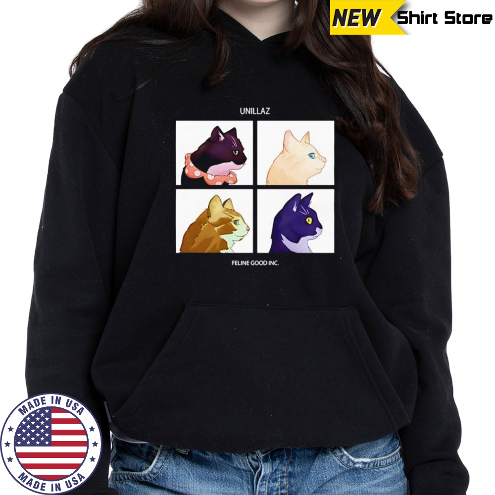 Unillaz Feline Good Inc Cats shirt Hoodie
