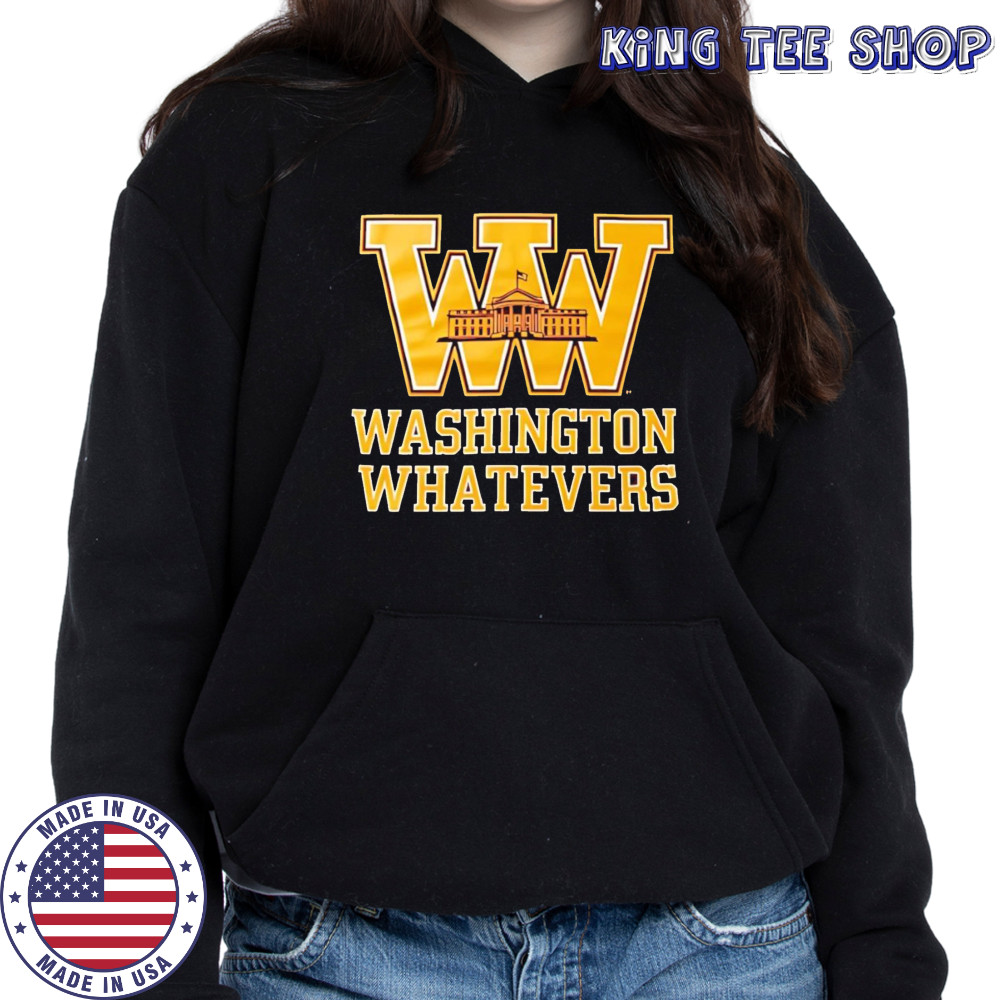 Washington whatevers shirt Hoodie