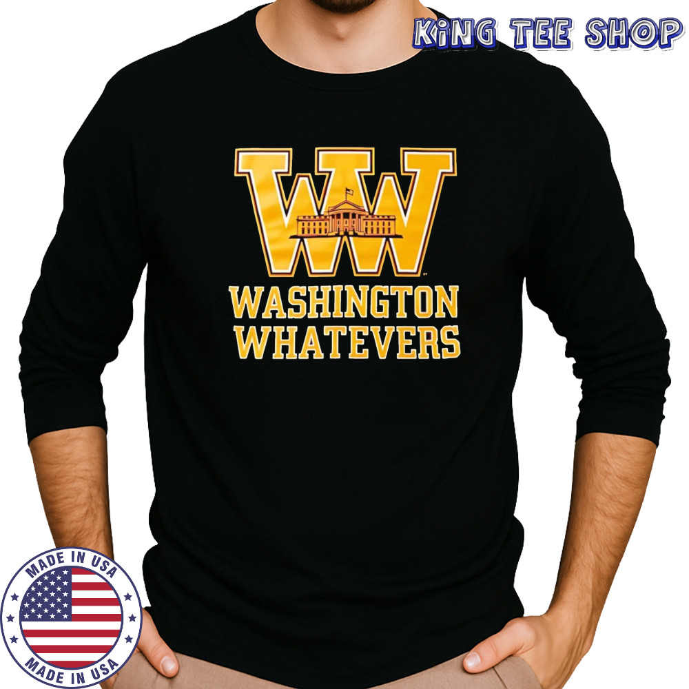 Washington whatevers shirt Long Sleeved