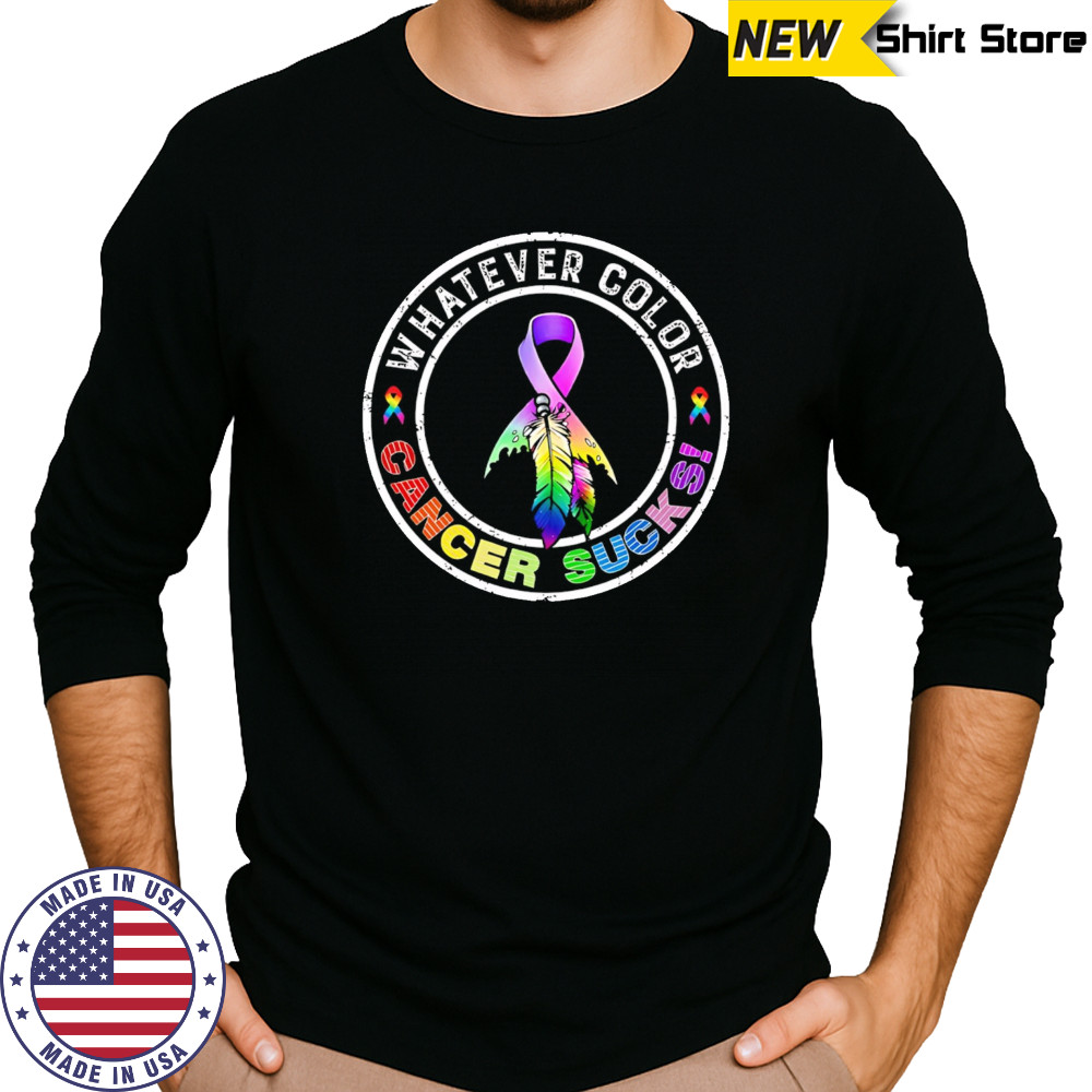 Whatever Color Cancer Sucks Cancer Awareness shirt Long Sleeved