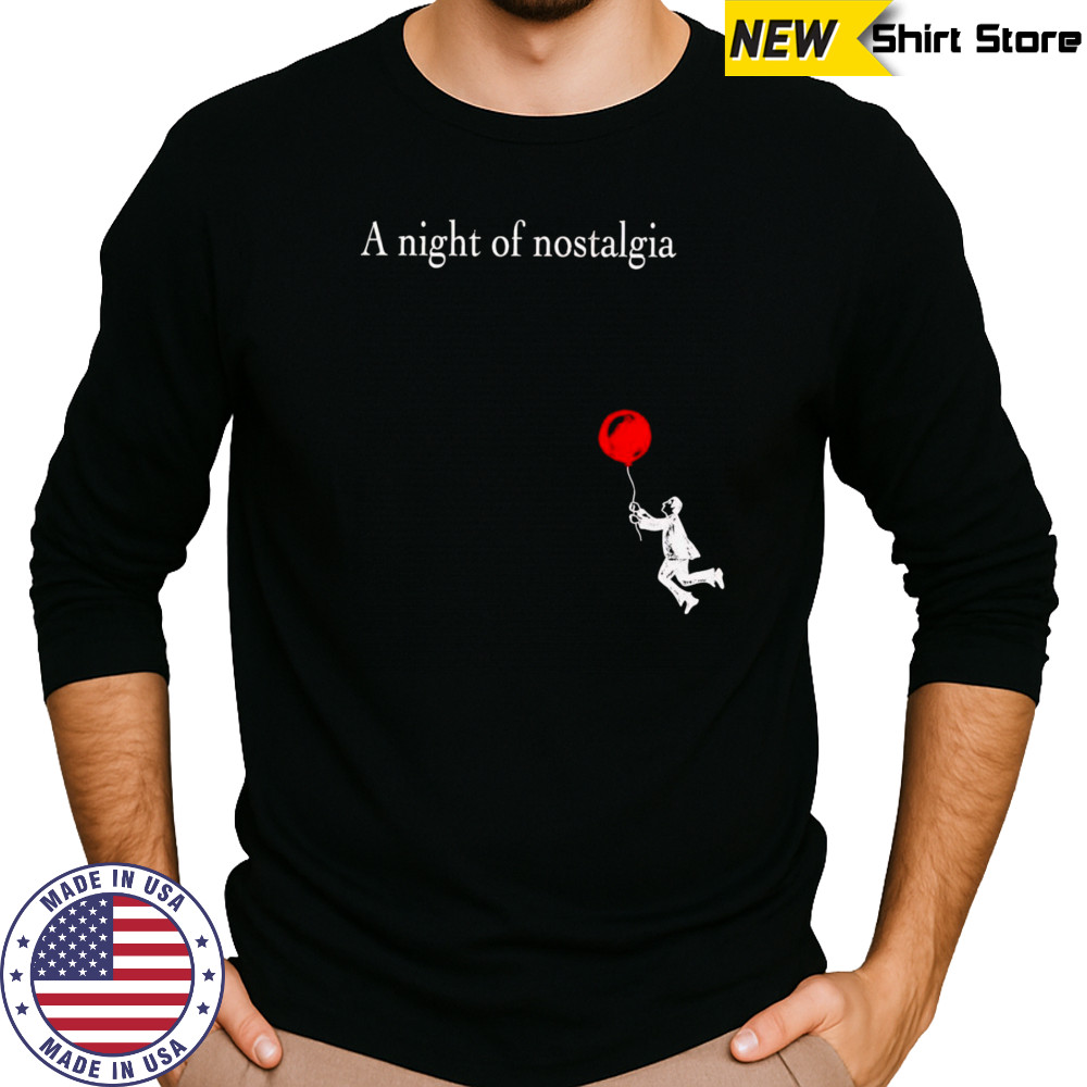 A Night of Nostalgia shirt Long Sleeved