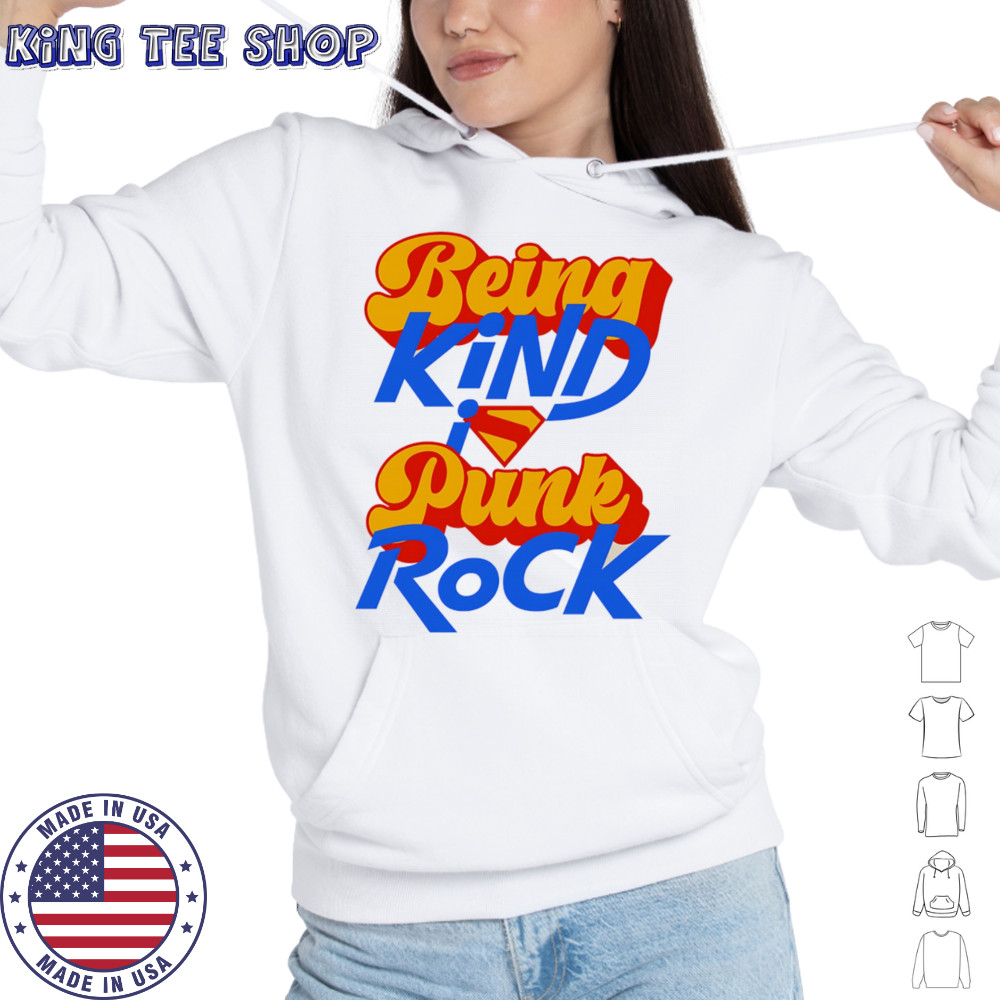 Being kind punk rock Superman shirt Hoodie