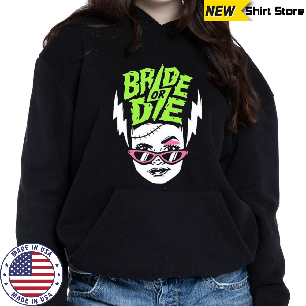 Bride Or Die T-shirt Hoodie