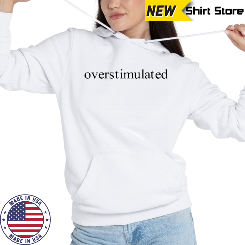 Charis Putmon Wearing Overstimulated T-Shirt Hoodie