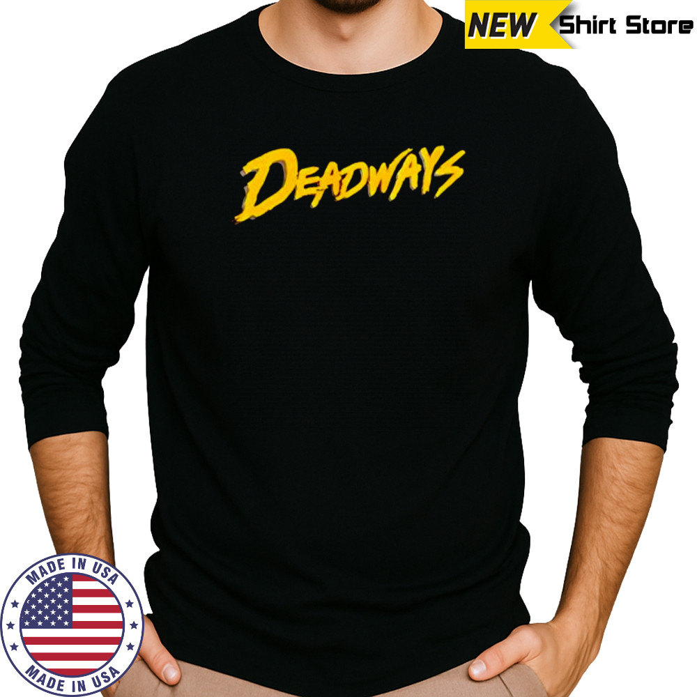 Deadways style shirt Long Sleeved