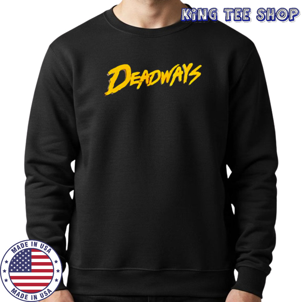 Deadways style shirt Sweatshirt