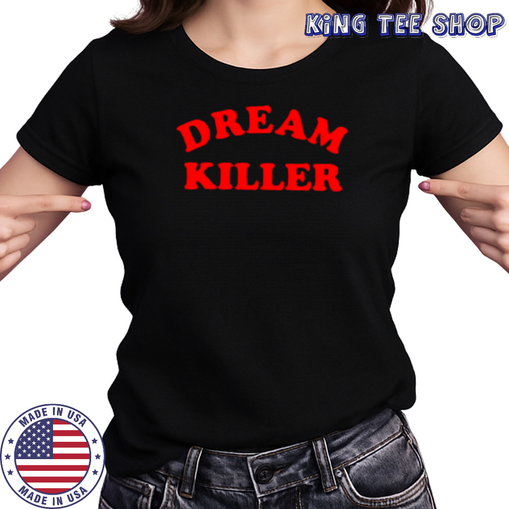Dream Killer FTWR shirt Women's T-shirt