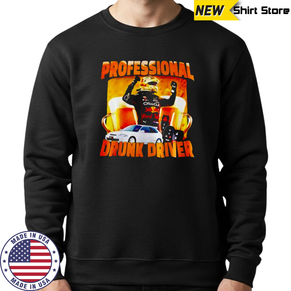 F1 Professional Drunk Driver shirt Sweatshirt