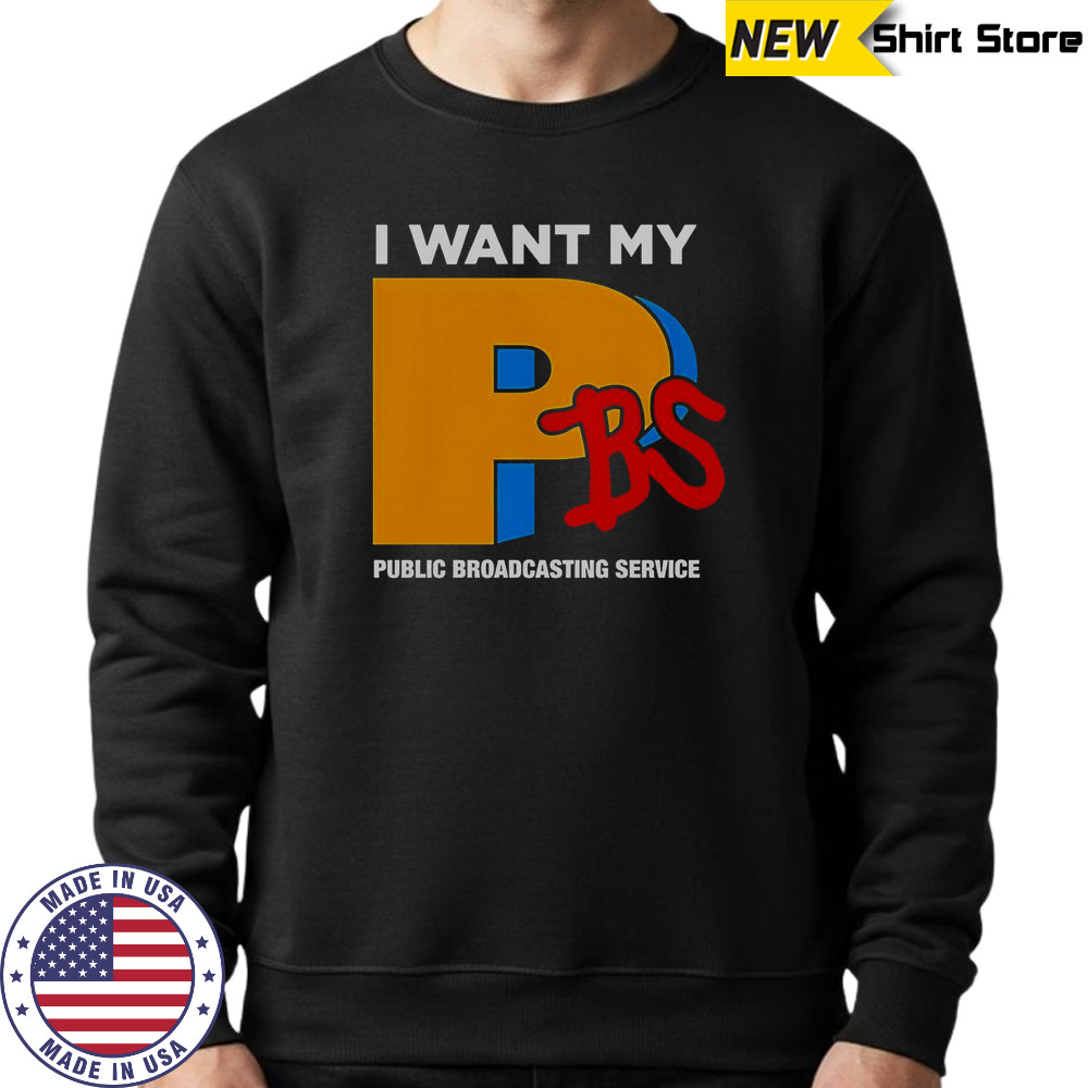 I Want My PBS Public Broadcasting Service T-Shirt Sweatshirt