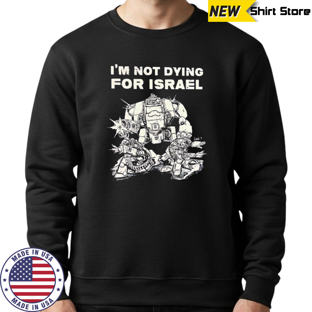 I’m Not Dying For Israel vintage shirt Sweatshirt