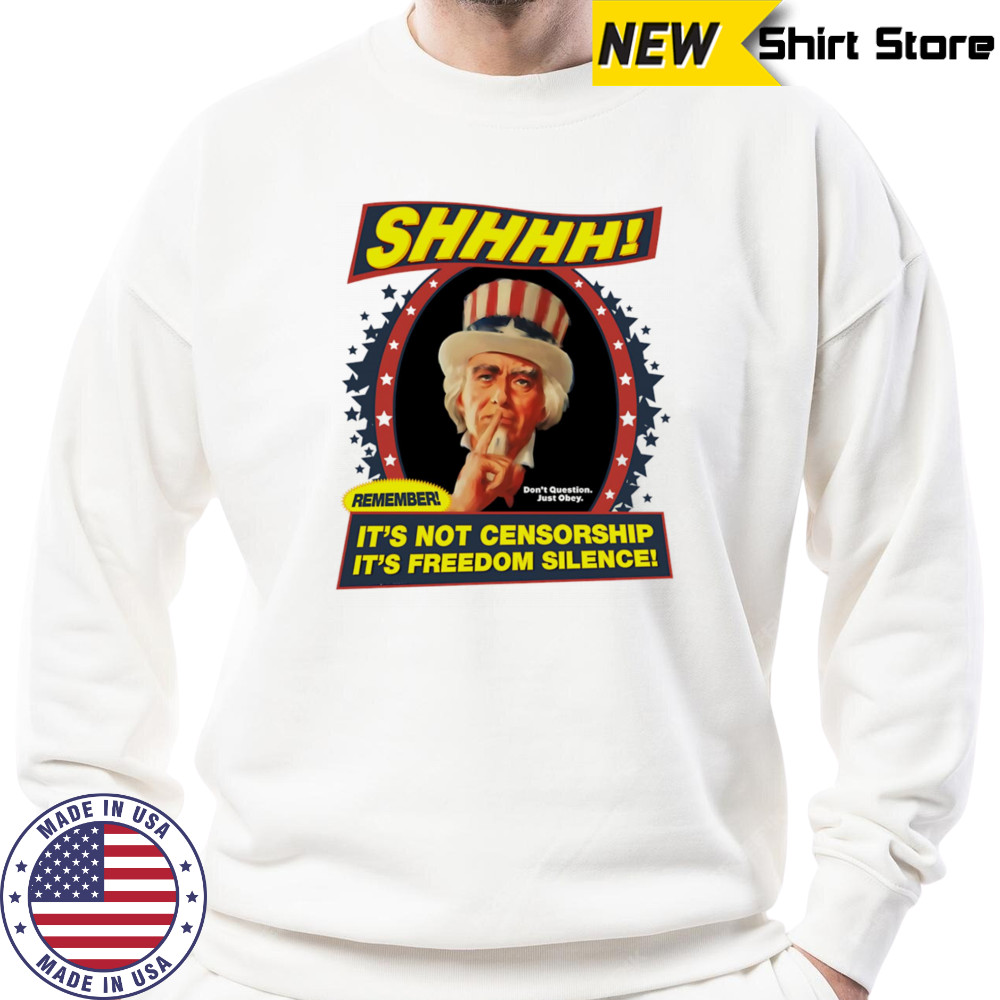 It’s not censorship it’s Freedom Silence shirt Sweatshirt