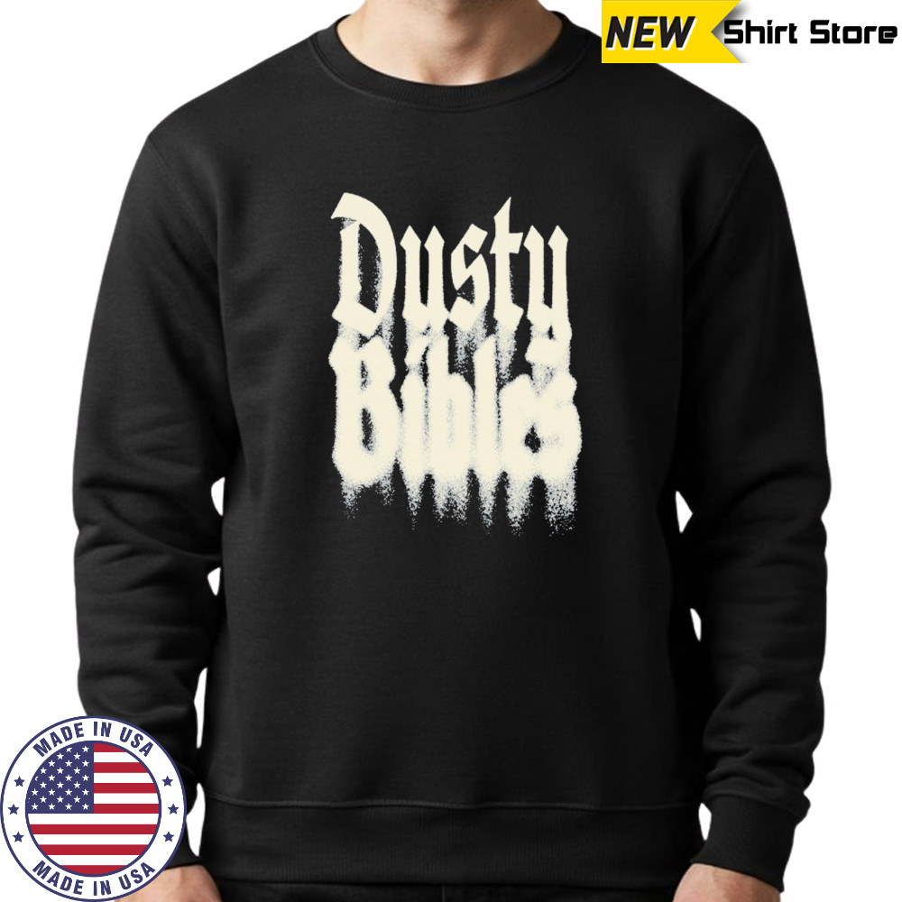 Josiah Queen Dusty Bibles T-shirt Sweatshirt