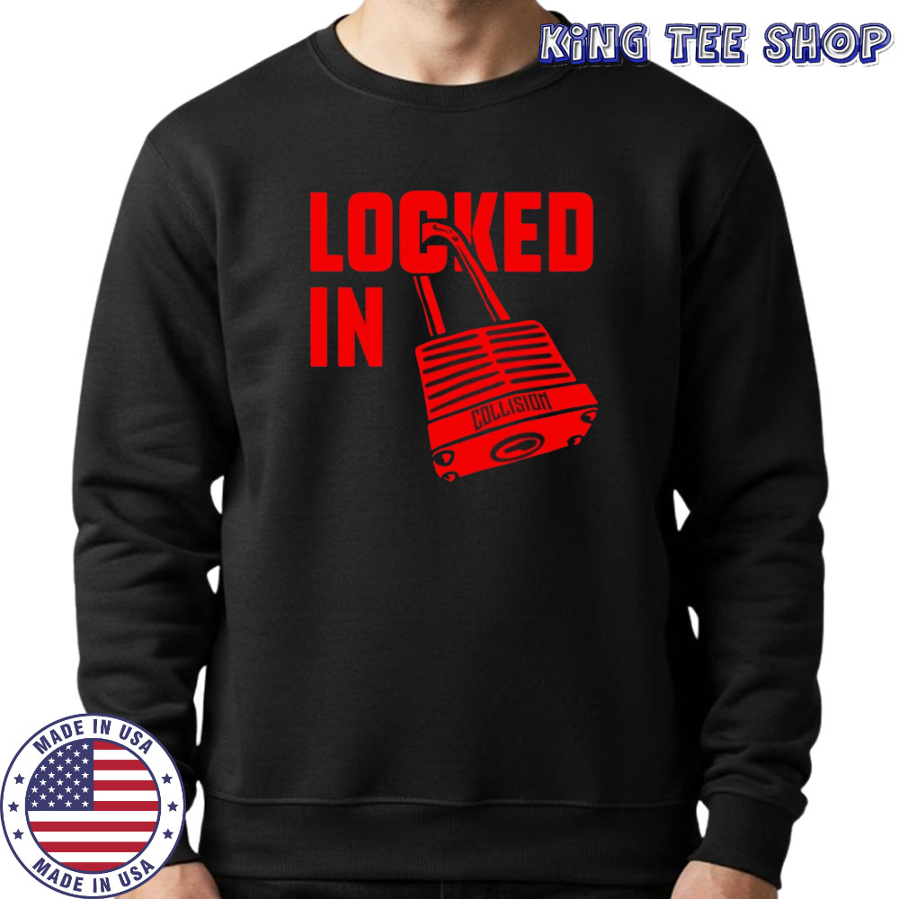 Locked in Collision shirt Sweatshirt