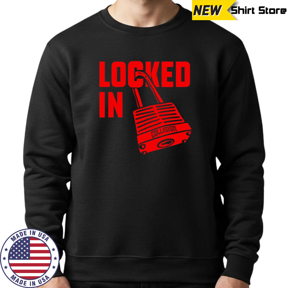 Locked in Collision shirt Sweatshirt