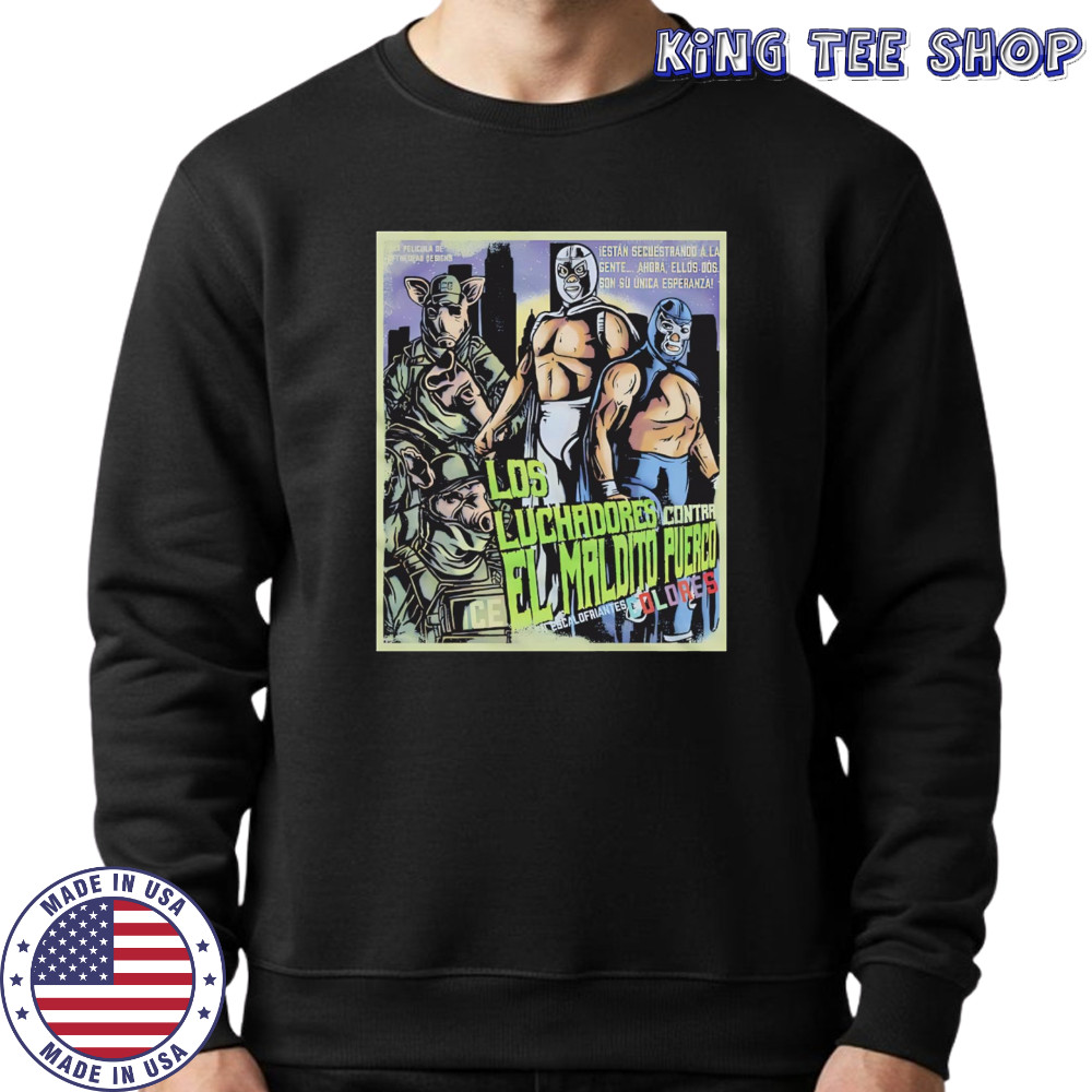 Los Luchadores Contra El Maldito Puerco Dolores Escalofriantes movie poster shirt Sweatshirt