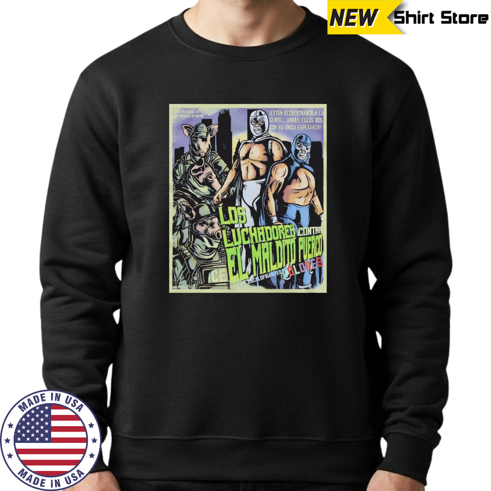 Los Luchadores Contra El Maldito Puerco Dolores Escalofriantes movie poster shirt Sweatshirt