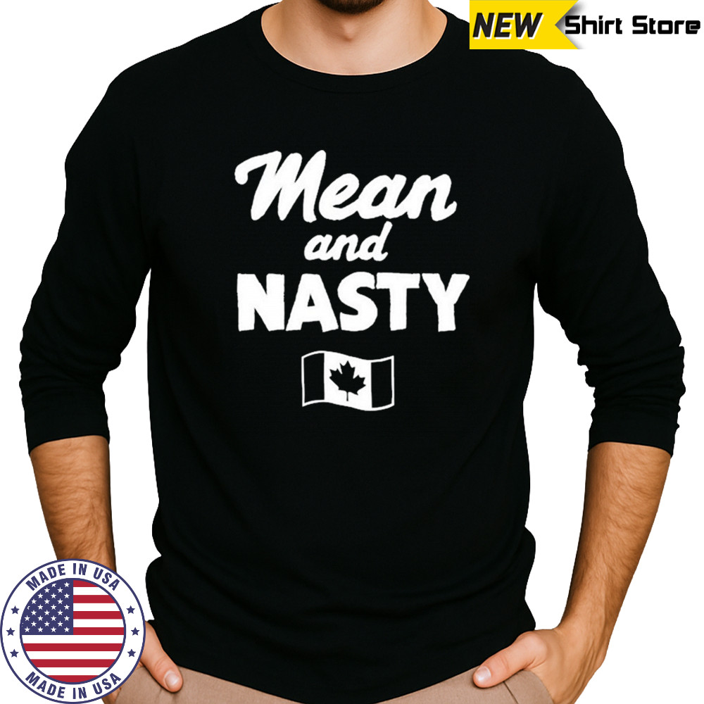 Mean And Nasty Canada T-shirt Long Sleeved