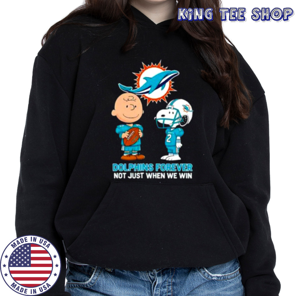 Miami Dolphins Charlie Brown Snoopy Dolphins Forever Not Just When We Win shirt Hoodie