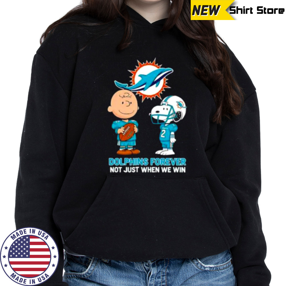 Miami Dolphins Charlie Brown Snoopy Dolphins Forever Not Just When We Win shirt Hoodie