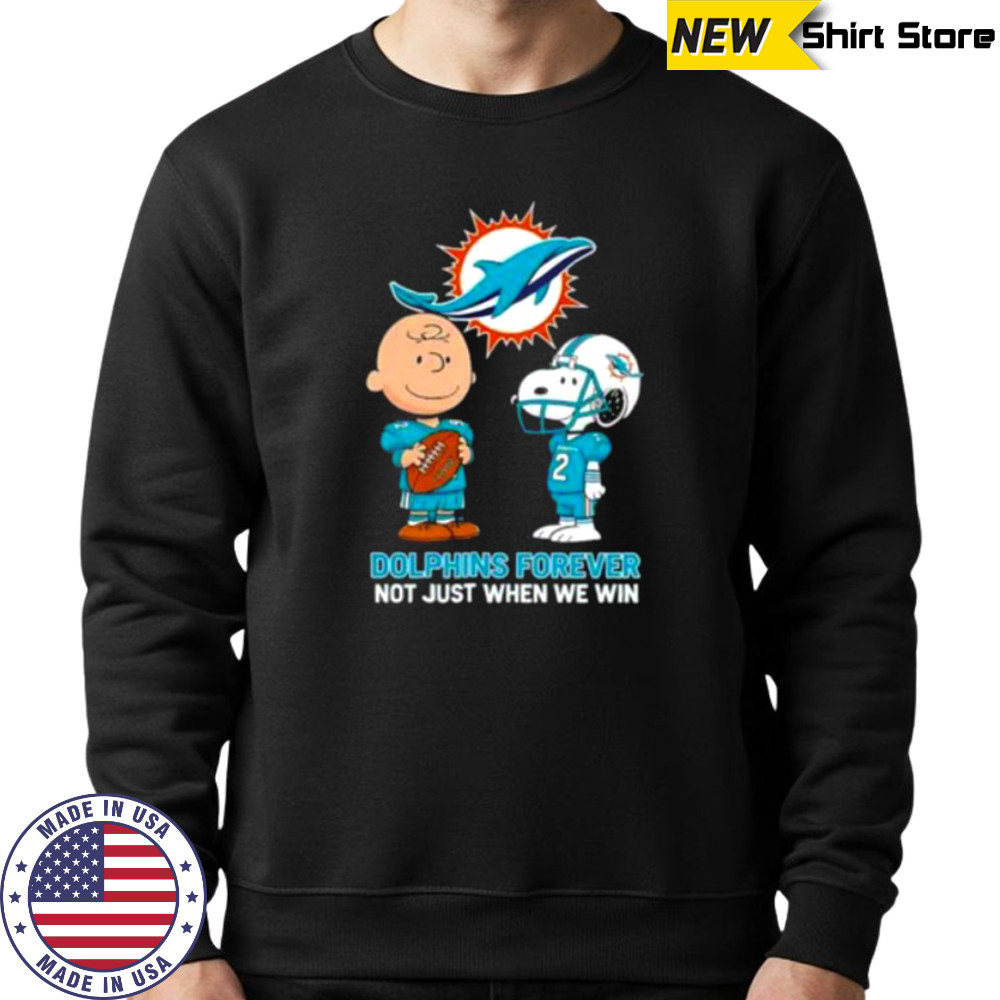 Miami Dolphins Charlie Brown Snoopy Dolphins Forever Not Just When We Win shirt Sweatshirt