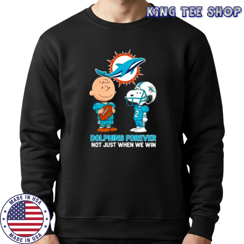 Miami Dolphins Charlie Brown Snoopy Dolphins Forever Not Just When We Win shirt Sweatshirt