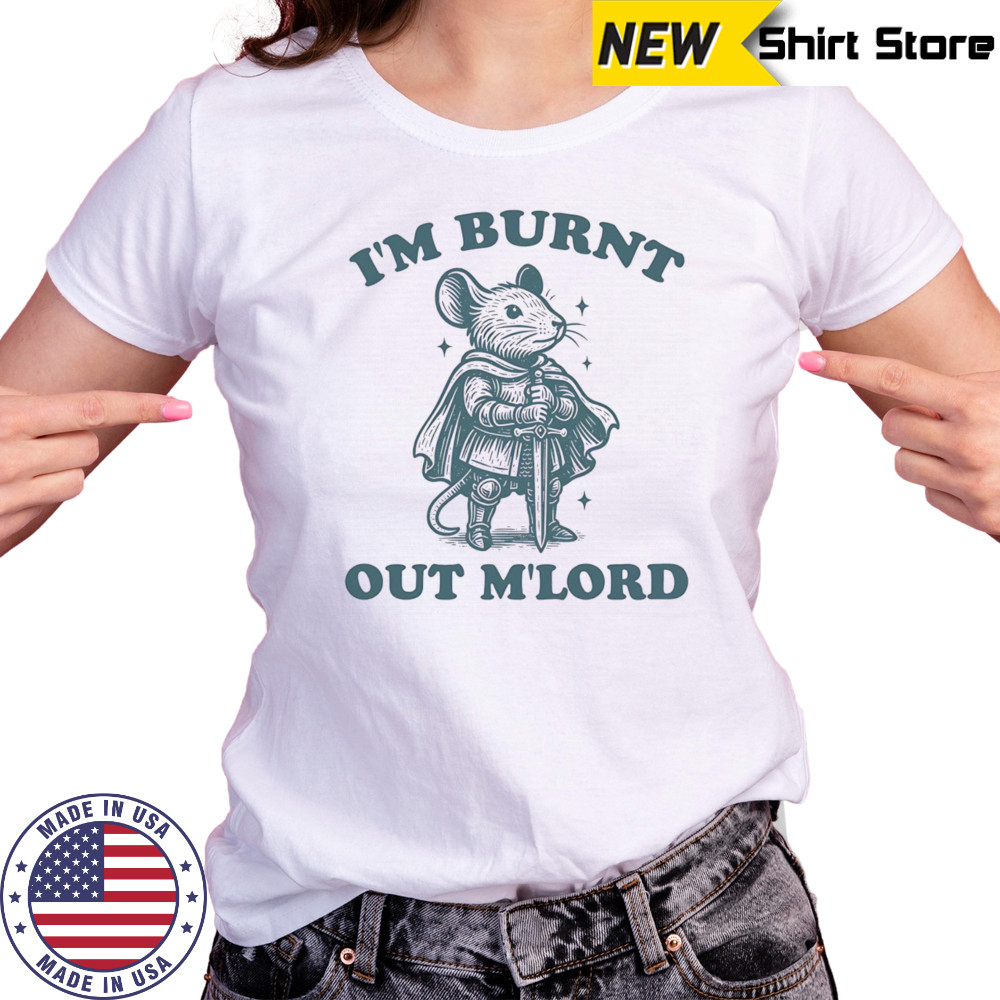 Mouse I’m Burnt Out Mlord shirt Women's T-shirt