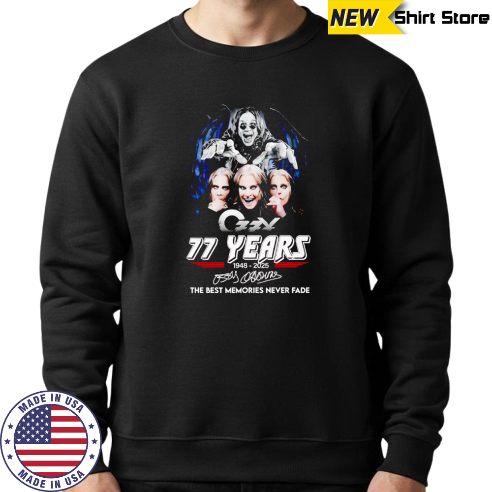 Ozzy Osbourne 77 Years 1948-2025 Signature The Best Memories Never Fad shirt Sweatshirt