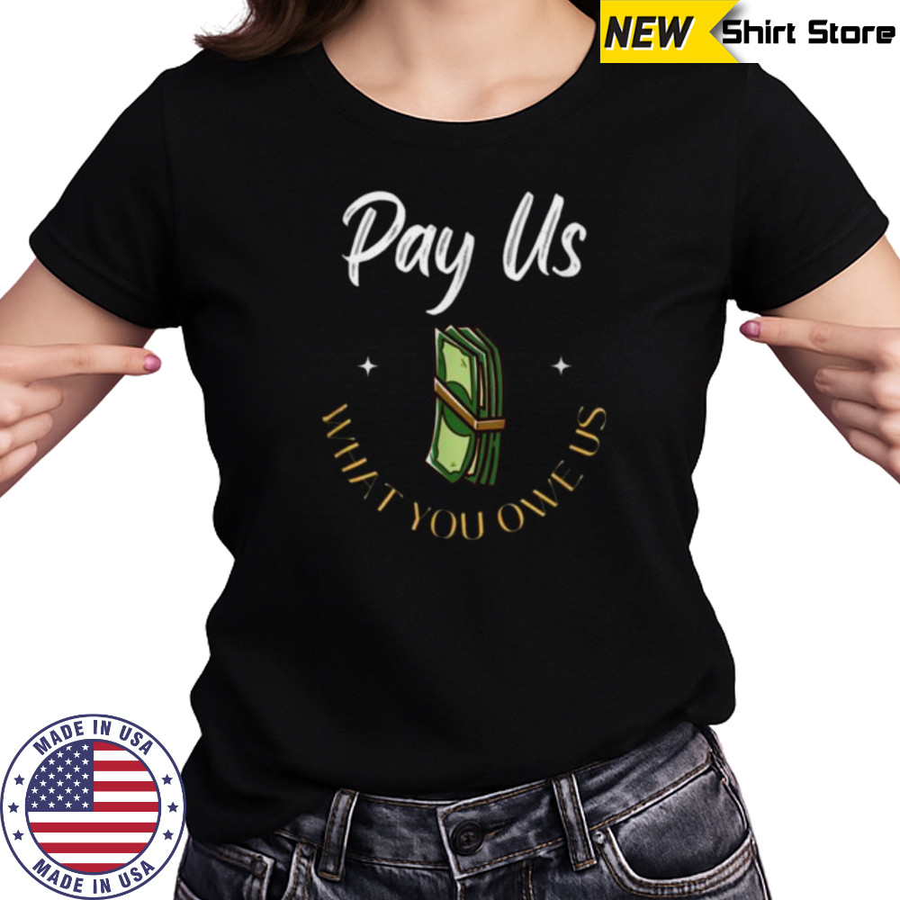 Pay Us What You Owe Us, Support Womens Ball Basketball Gifts Shirt Women's T-shirt